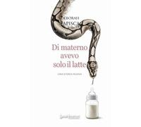 Di materno avevo solo il latte. Una storia nuova
