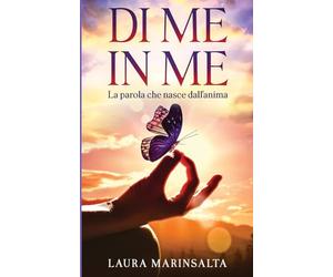 Di me in me: La parola che nasce dall'anima