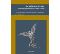 Di melusine e gorgoni. Entità mostruose femminili tra passato e presente. Nuova