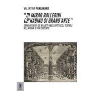 «Di mirar ballerini ch'habino si grand'arte». Drammaturgia dei balletti negli spettacoli teatrali nella Roma di fine Seicento