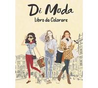 Di Moda Libro Da Colorare: Pagine da colorare di moda alla moda con disegni favolosi | Abiti adorabili per ragazze, bambini e ragazzi| Età 8-12 | Vol.1 (Italian Edition)