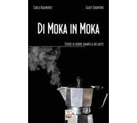 Di moka in moka. Storie di donne davanti a un caffè