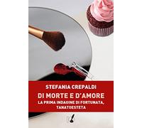 Di morte e d'amore. La prima indagine di Fortunata, tanatoesteta