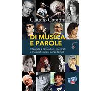 Di musica e parole. Interviste a cantautori, interpreti e musicisti italiani senza tempo
