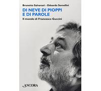 Di neve di pioppi e di parole. Il mondo di Francesco Guccini