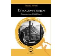 Di nocciole e sangue. L'inquietante caso di Villa I Ginepri