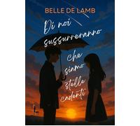 Di noi sussurreranno che siamo stelle cadenti - Belle De Lamb