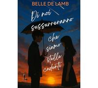 Di noi sussurreranno che siamo stelle cadenti: (Collana Starlove - PubMe)