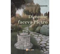 Di nome faceva Pietro di Antonio Guzzon, 2016, Youcanprint