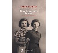 Di notte sognavo la pace. Diario di guerra 1941-1945