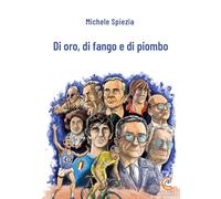 Di oro, di fango e di piombo - [Coltura Edizioni]