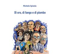 Di oro, di fango e di piombo - [Coltura Edizioni]