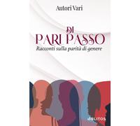 Di pari passo. Racconti sulla parità di genere - AA.VV.