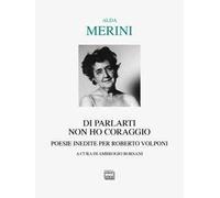 Di parlarti non ho coraggio. Poesie inedite per Roberto Volponi