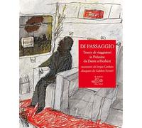Di passaggio. Tracce di viaggiatori in Polesine da Dante a Herbert raccontate da Sergio Garbato, disegnate da Gabbris Ferrari