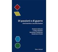 Di passioni e di guerre. Fonti storiche e racconti d'autore
