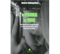 Di paura si vive. Sei livelli per comprendere e superare gli attacchi di panico e le fobie
