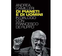 Di pianeti e di uomini. In dialogo con Francesco De Filippo