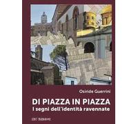 Di piazza in piazza. I segni dell'identità ravennate