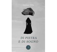 Di pietra e di sogno
