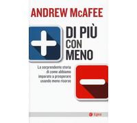 Di più con meno. La sorprendente storia di come abbiamo imparato a prosperare usando meno risorse