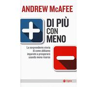 Di più con meno. La sorprendente storia di come abbiamo imparato a prosperare usando meno risorse