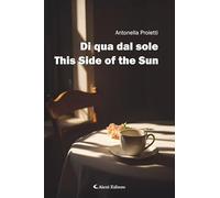 Di qua dal sole-This side of the sun. Ediz. bilingue