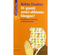 Di quanti amici abbiamo bisogno? Frivolezze e curiosità evoluzionistiche