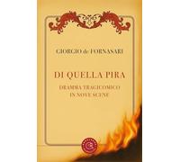 Di quella pira. Dramma tragicomico in nove scene