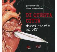 Di questa città. Dieci storie on off