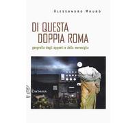 Di questa doppia Roma. Geografie degli opposti e della meraviglia