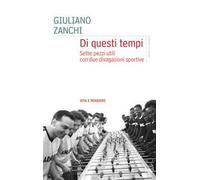 Di questi tempi. Sette pezzi utili con due divagazioni sportive