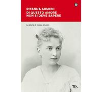 Di questo amore non si deve sapere. La storia di Inessa e Lenin