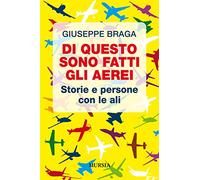 Di questo sono fatti gli aerei: Storie e persone con le ali