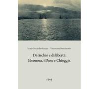 Di rischio e di libertà. Eleonora, i Duse e Chioggia