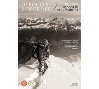 Di roccia e di cuore. 1954-2024. 70 anni di solidarietà
