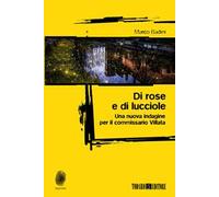 Di rose e di lucciole. Una nuova indagine per il commissario Villata