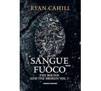 Di sangue e fuoco. The bound and the broken (Vol. 1)
