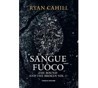 Di sangue e fuoco. The bound and the broken. Vol. 1 - 2024 - Fanu