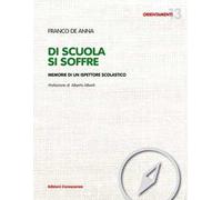«Di scuola si soffre». Memorie di un ispettore scolastico