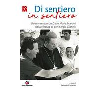 Di sentiero in sentiero. L'oratorio secondo Carlo Maria Martini nella rilettura di don Sergio Gianelli