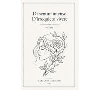 Di sentire intenso, d'irrequieto vivere