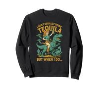 Di solito non bevo Tequila Chaos - Cowgirl, Dinosauro, UFO Felpa