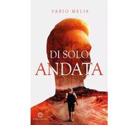 Di solo andata di Fabio Melis, 2023, Genesis Publishing