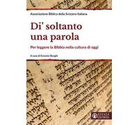 Di' soltanto una parola. Per leggere la Bibbia nella cultura di oggi. Ediz. ampliata