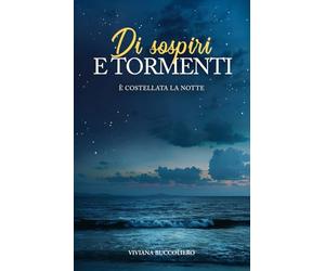 DI SOSPIRI E TORMENTI: È costellata la notte