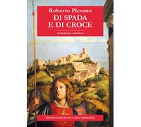 Di spada e di croce - Plevano Roberto