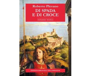 Di spada e di croce - Plevano Roberto