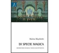 Di specie magica. Drammaturgia musicale tedesca dell'Ottocento