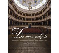 Di Tanti Palpiti. Teatri Storici in Emilia Romagna, Lombardia, Marche, Toscana e